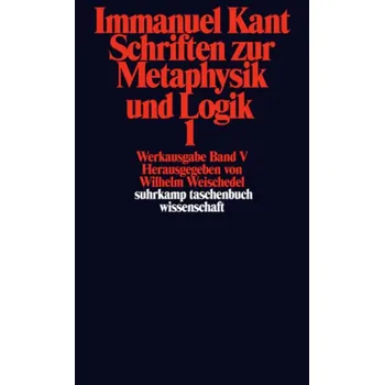 Učebnice Schriften zur Metaphysik und Logik. Tl.1 - Immanuel Kant