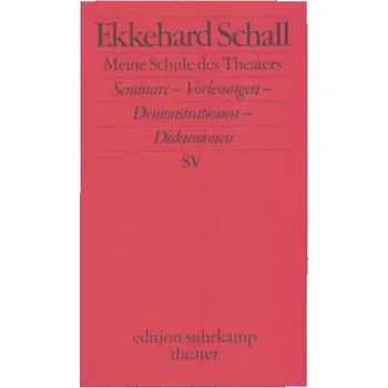 Meine Schule des Theaters - Schall, Ekkehard