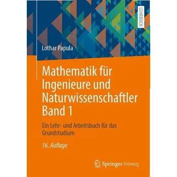 Mathematik für Ingenieure und Naturwissenschaftler Band 1 - Papula, Lothar