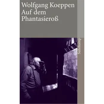 Auf dem Phantasieroß - Koeppen, Wolfgang