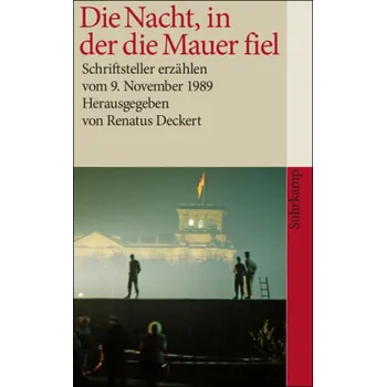 Literární biografie Die Nacht, in der die Mauer fiel - Deckert, Renatus