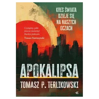 Apokalipsa. Kres swiata dzieje się na naszych oczach - Terlikowski Tomasz