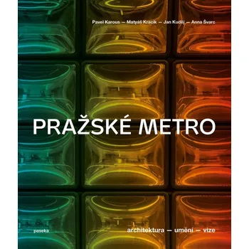 Pražské metro: Architektura, umění,…