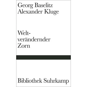 Weltverändernder Zorn - Baselitz, Georg
