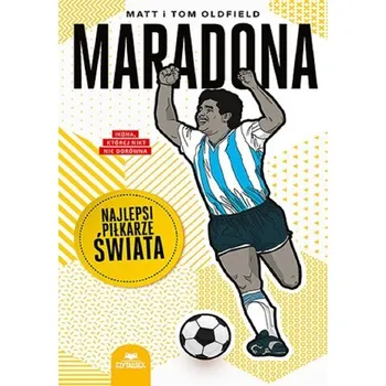 Maradona. Najlepsi piłkarze świata - Matt Oldfield, Tom Oldfield