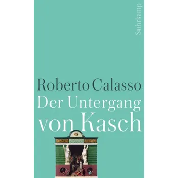 Der Untergang von Kasch - Roberto Calasso