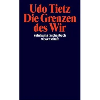 Die Grenzen des Wir - Tietz, Udo