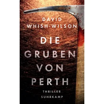 Die Gruben von Perth - Whish-Wilson, David