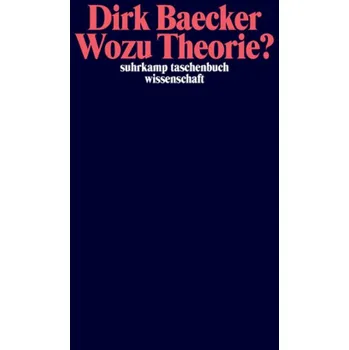 Wozu Theorie? - Baecker, Dirk