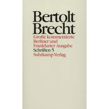 Schriften. Tl.5 - Brecht, Bertolt