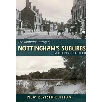 Cestování The Illustrated History of Nottingham's Suburbs - Oldfield, Geoffrey