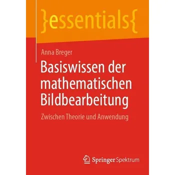 Matematika Basiswissen der mathematischen Bildbearbeitung - Breger, Anna