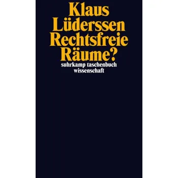 Rechtsfreie Räume? - Lüderssen, Klaus