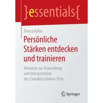 Persönliche Stärken entdecken und trainieren - Keller, Teresa