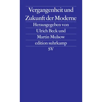 Vergangenheit und Zukunft der Moderne - Beck, Ulrich