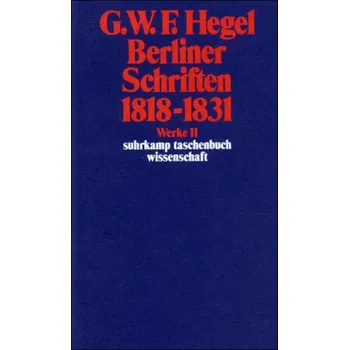 Berliner Schriften 1818-1831 - Hegel, Georg Wilhelm Friedrich