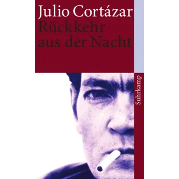 Rückkehr aus der Nacht - Julio Cortázar