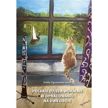 Hudební výchova Polskie dzieła wokalne w opracowaniu na dwa oboje - Emilia Ogonowska-Jaroń