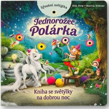 Sfoukni světýlka: Jednorožec Polárka - Mila Berg, Marina Kramer (2024)