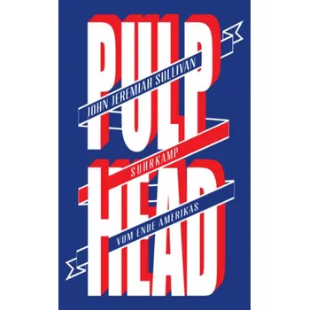 Pulphead - Sullivan, John J. [DE] (2013, Brožovaná, Suhrkamp)