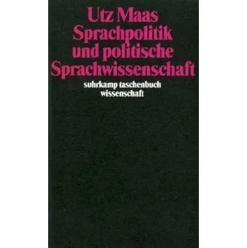 Sprachpolitik und politische Sprachwissenschaft - Maas, Utz