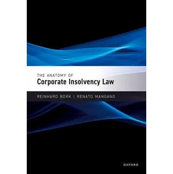 The Anatomy of Corporate Insolvency Law - Bork, Reinhard
