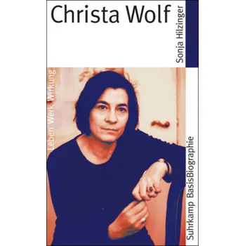 Literární biografie Christa Wolf - Hilzinger, Sonja