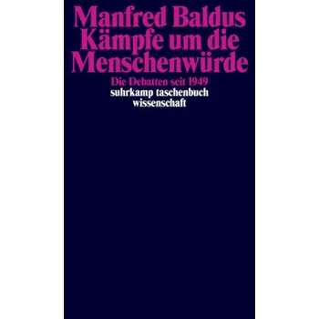 Kämpfe um die Menschenwürde - Baldus, Manfred