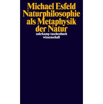 Naturphilosophie als Metaphysik der Natur - Esfeld, Michael