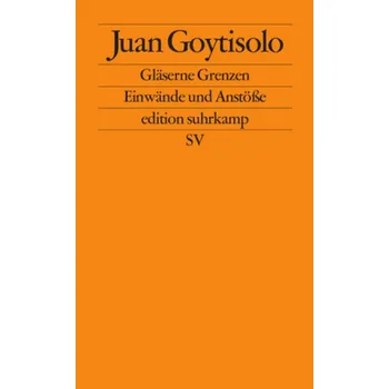 Gläserne Grenzen - Goytisolo, Juan