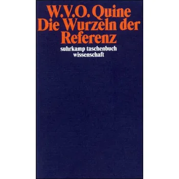 Die Wurzeln der Referenz - Quine, Willard van Orman