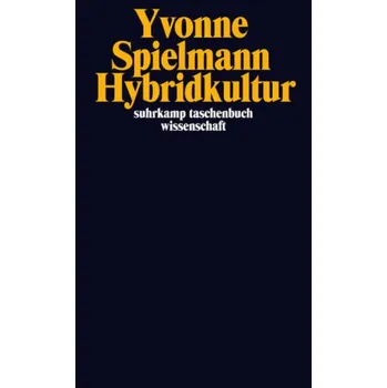 Umění Hybridkultur - Spielmann, Yvonne