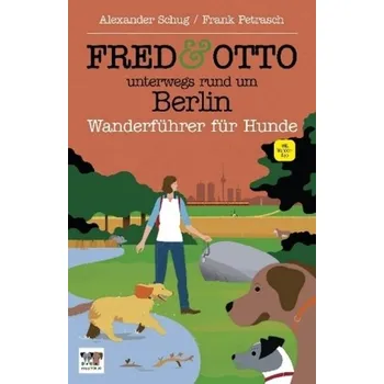 Cestování FRED & OTTO unterwegs rund um Berlin - Schug, Alexander