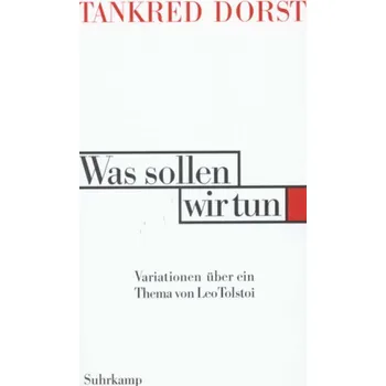 Was sollen wir tun - Dorst, Tankred