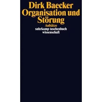 Organisation und Störung - Baecker, Dirk