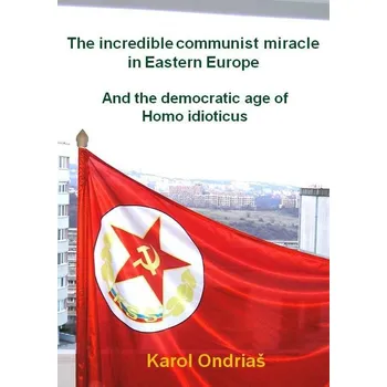 Kniha The incredible communist miracle in Eastern Europe