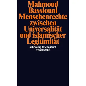 Menschenrechte zwischen Universalität und islamischer Legitimität - Bassiouni, Mahmoud