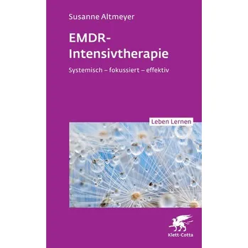 EMDR-Intensivtherapie (Leben Lernen, Bd. 348) - Altmeyer, Susanne