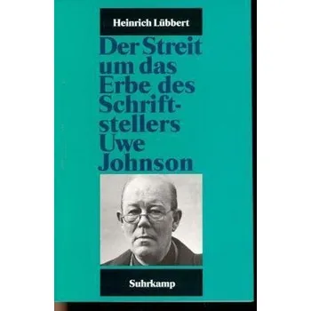 Der Streit um das Erbe des Schriftstellers Uwe Johnson - Lübbert, Heinrich
