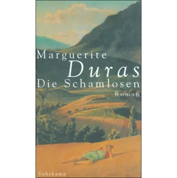 Die Schamlosen - Duras, Marguerite