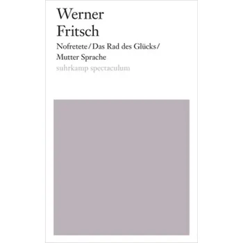 Umění Nofretete/Das Rad des Glücks/Mutter Sprache - Fritsch, Werner