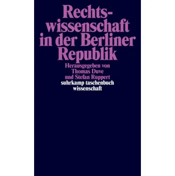 Rechtswissenschaft in der Berliner Republik - Duve, Thomas