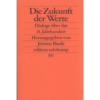 Die Zukunft der Werte - Bindé, Jérome