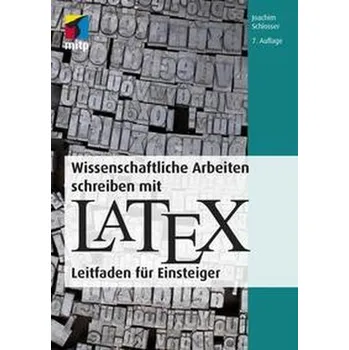 Wissenschaftliche Arbeiten schreiben mit LaTeX - Schlosser, Joachim [DE] (2021, Měkká, MITP Verlags GmbH)