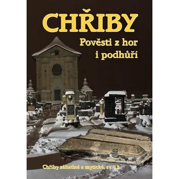 Encyklopedie Chřiby - Pověsti z hor i podhůří - Jiří Jilík