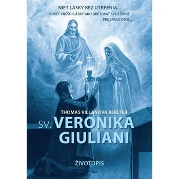 Literární biografie Sv. Veronika Giuliani (2. vydanie) - Thomas Villanova Berlter