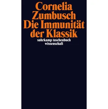 Die Immunität der Klassik - Zumbusch, Cornelia