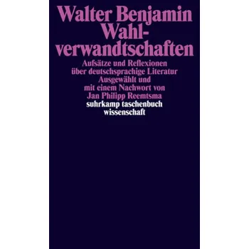 Wahlverwandtschaften - Benjamin, Walter