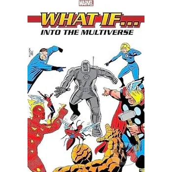 What If?: Into The Multiverse Omnibus Vol. 1 - Peter B Gillis, Roy Thomas, Danny Fingeroth Marvel