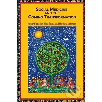 Social Medicine & The Coming Transformat - Alina Pérez, Matt Anderson, Howard Waitzkin Routledge